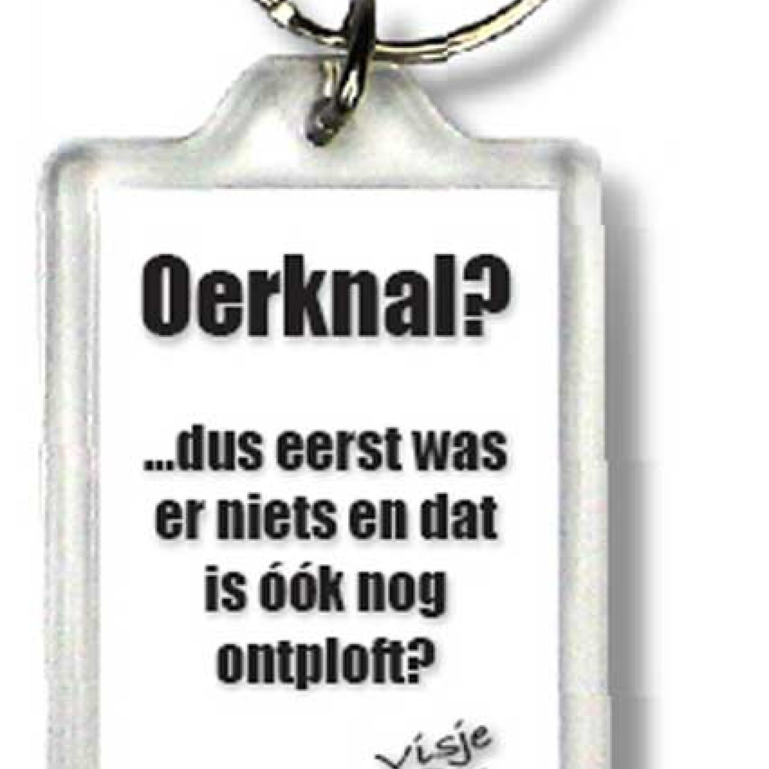 Sleutelhanger oerknal dus eerst was er n - 44373 -  Visje Sleutelhangers bij MajesticAlly