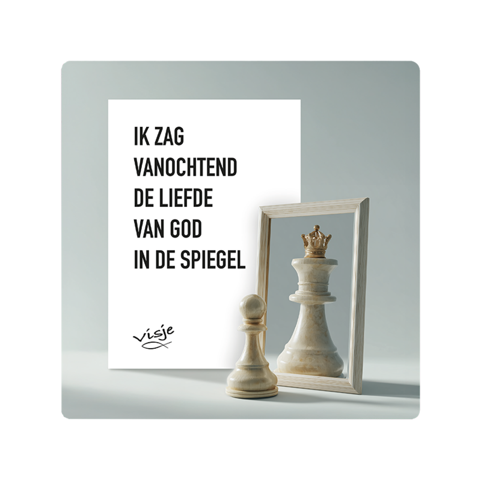 V16015 Visje Cadeaubordjes 15x15 Ik zag vanochtend de liefde van God in de spiegel fb50db29