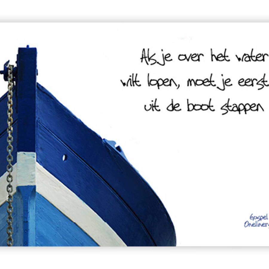 'Als je over water wilt lopen' - MA10049 - Quotes