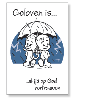Minikaart 'Geloven is in alles op God vertrouwen'