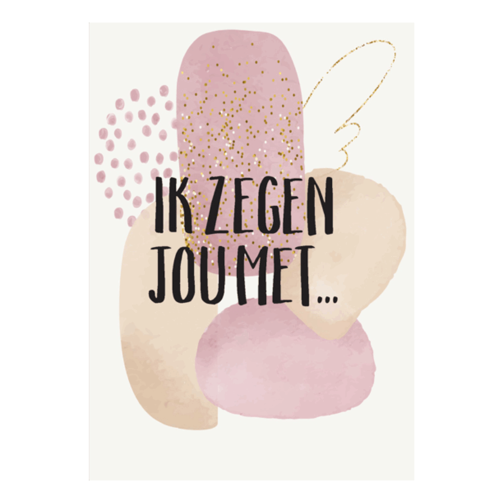 Wenskaart 'Ik zegen jou met...'