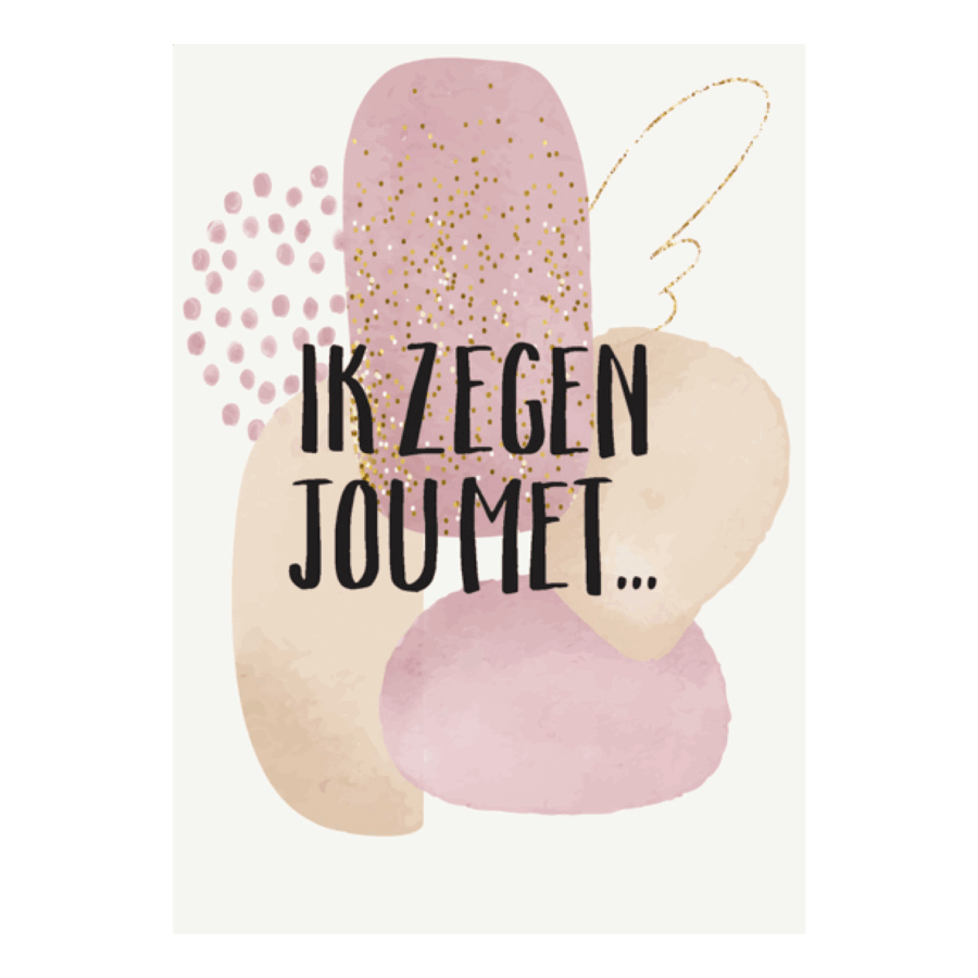 Wenskaart 'Ik zegen jou met...'