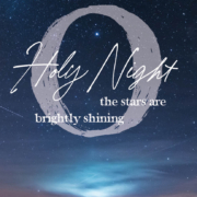 O Holy Night, the stars are brightly shining