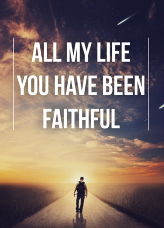 A4 poster met de tekst 'All my life You have been faithful'