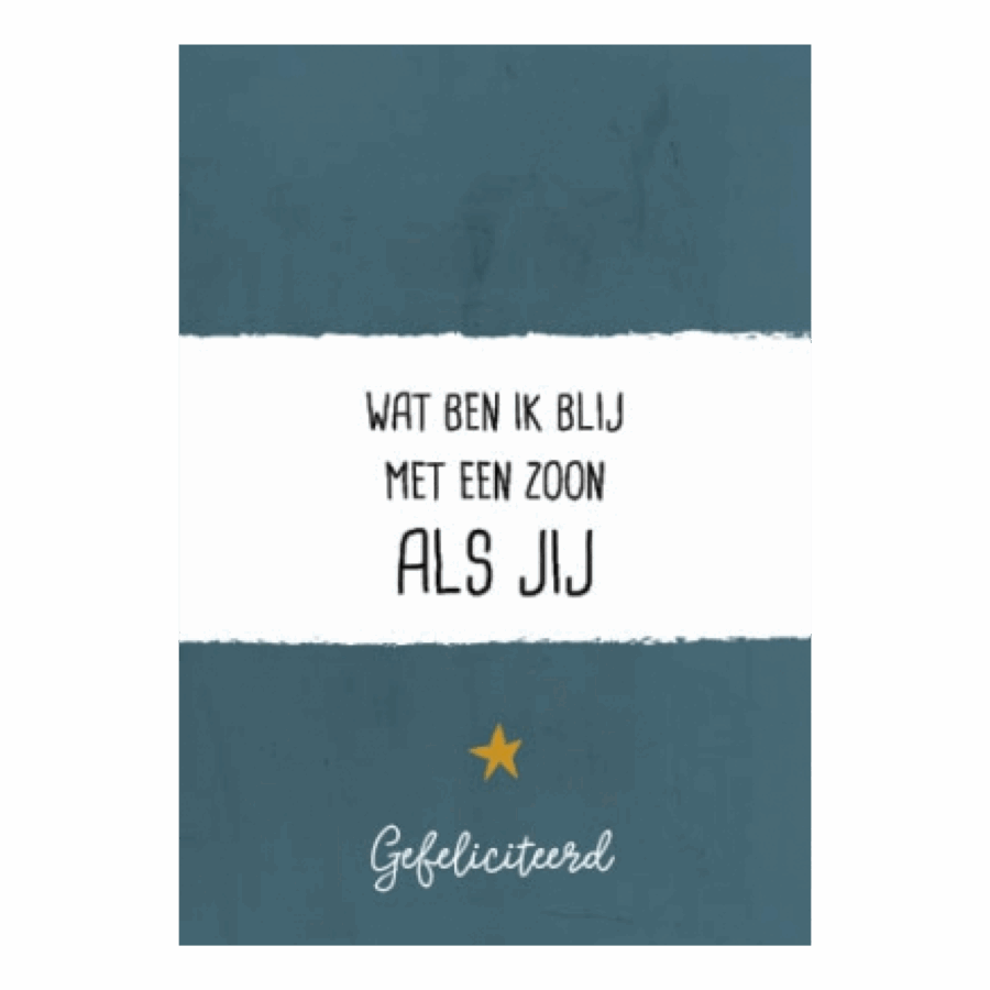 Wat ben ik blij met een zoon als jij