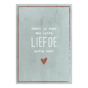 Omdat je soms wat extra liefde nodig hebt