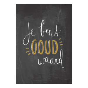 Je bent GOUD waard