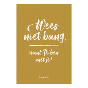 Wees niet bang, want Ik ben met je!