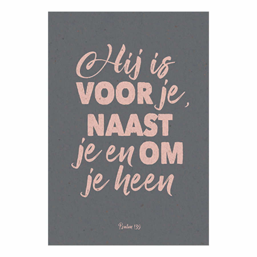 Hij is voor je, naast je en om je heen