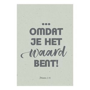 Omdat je het waard bent!