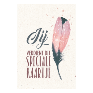 Jij verdient dit speciale kaartje