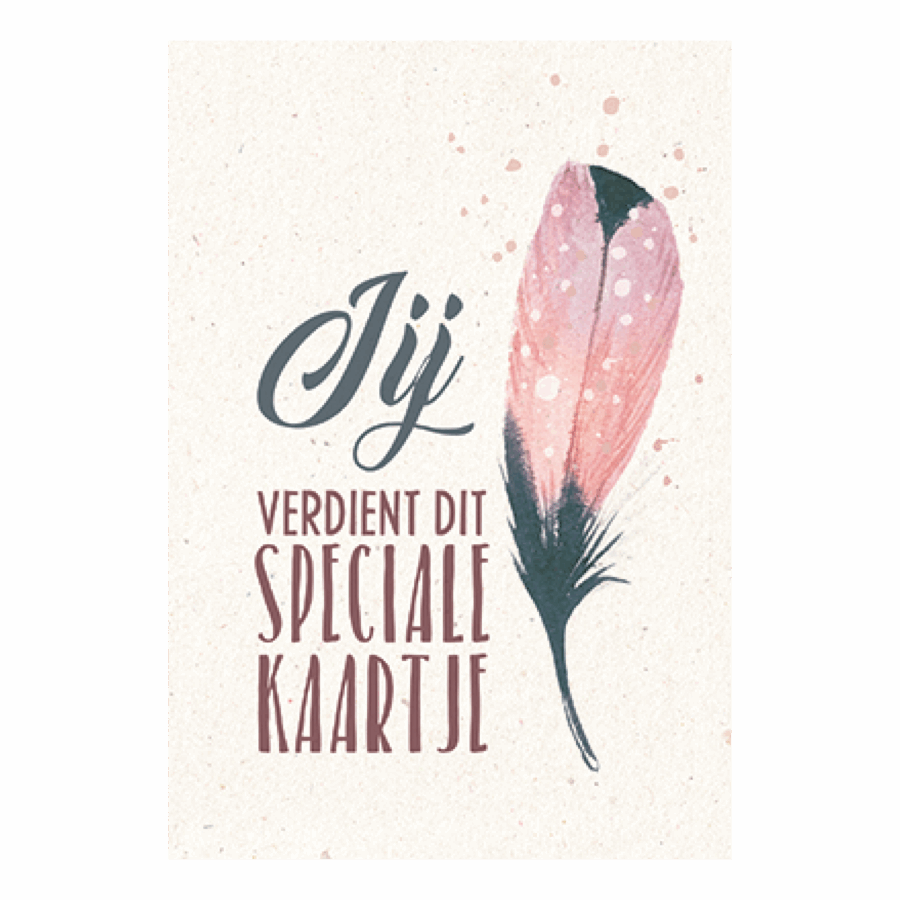 Jij verdient dit speciale kaartje
