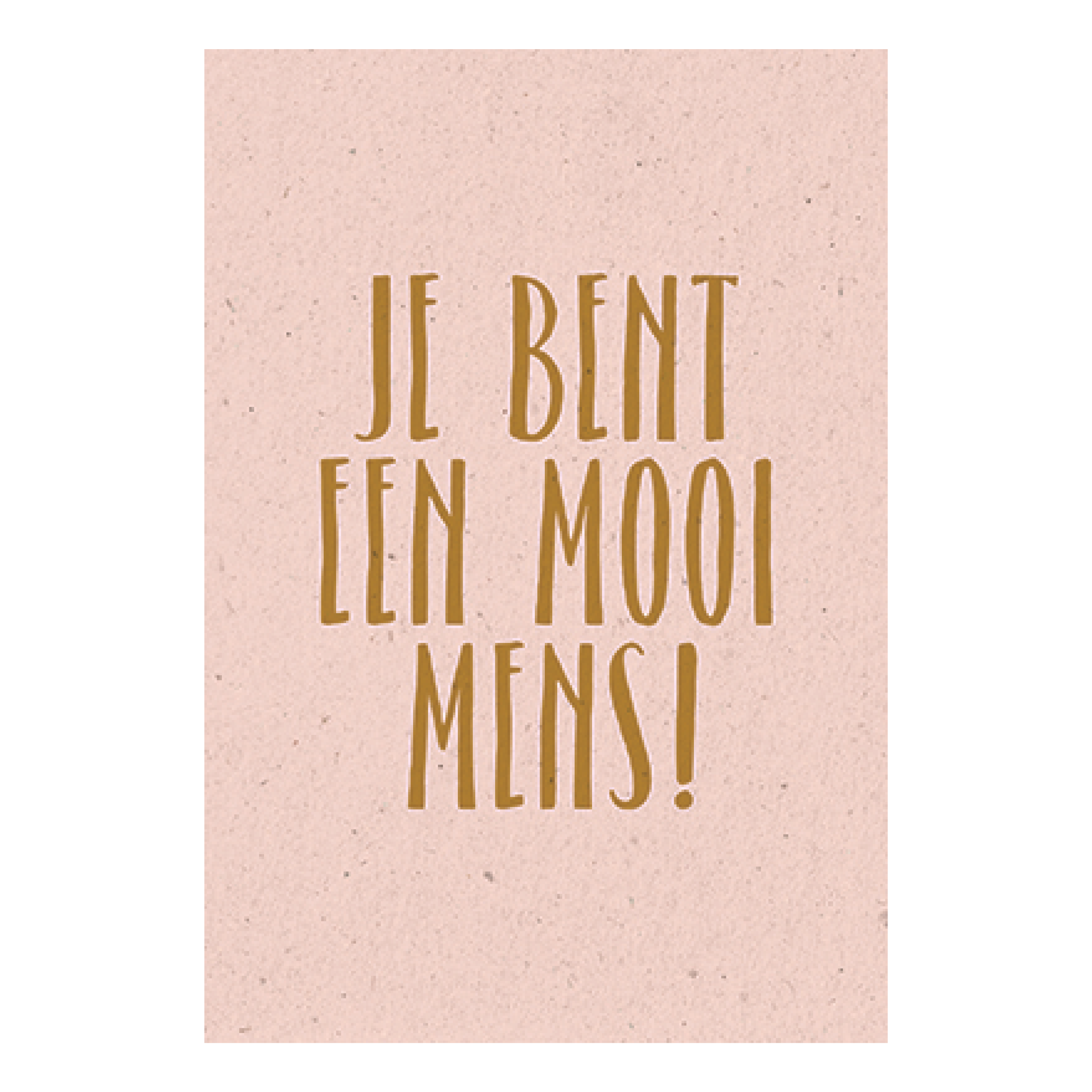 Je bent een mooi mens!