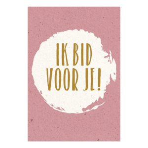 Ik bid voor je!