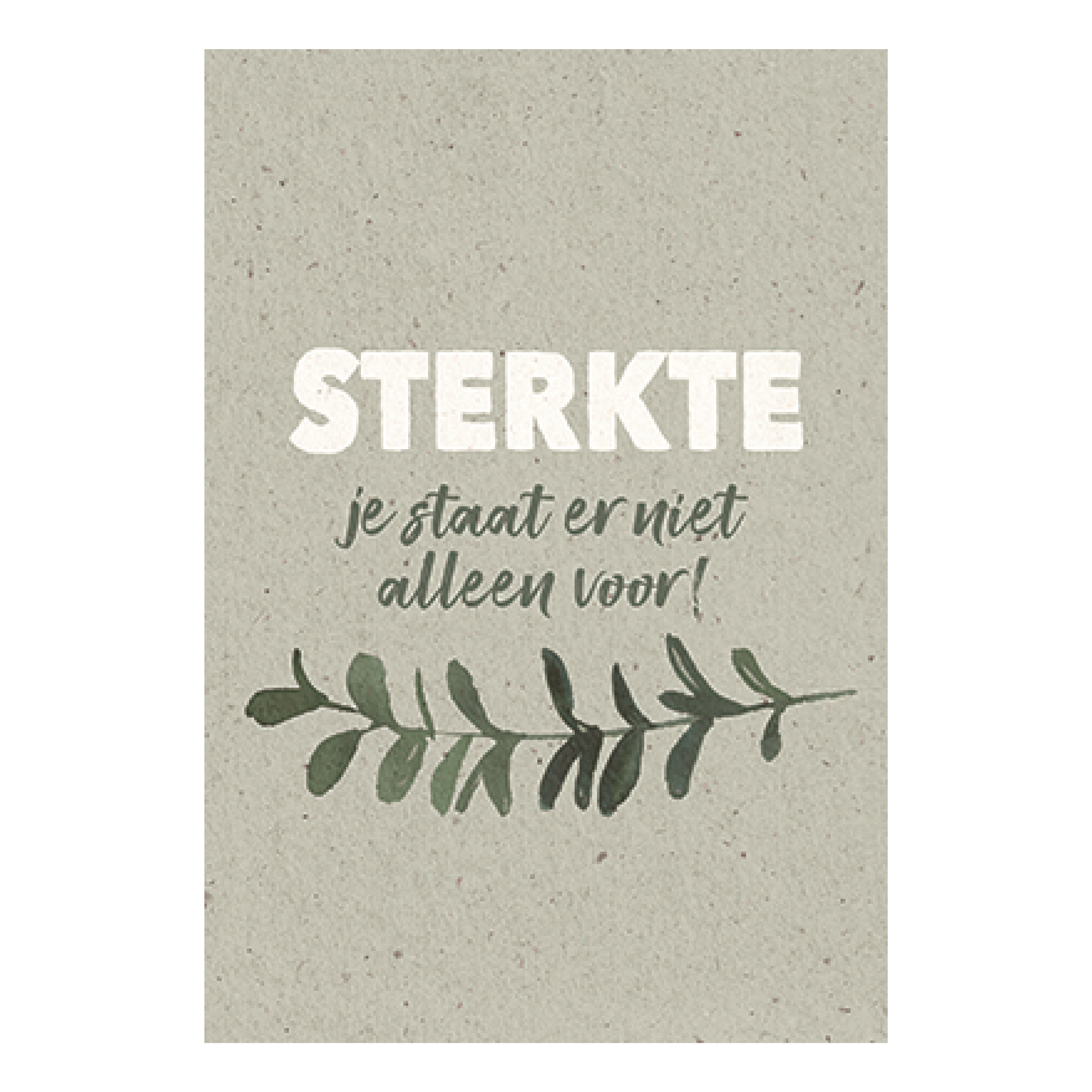 Sterkte, je staat er niet alleen voor!