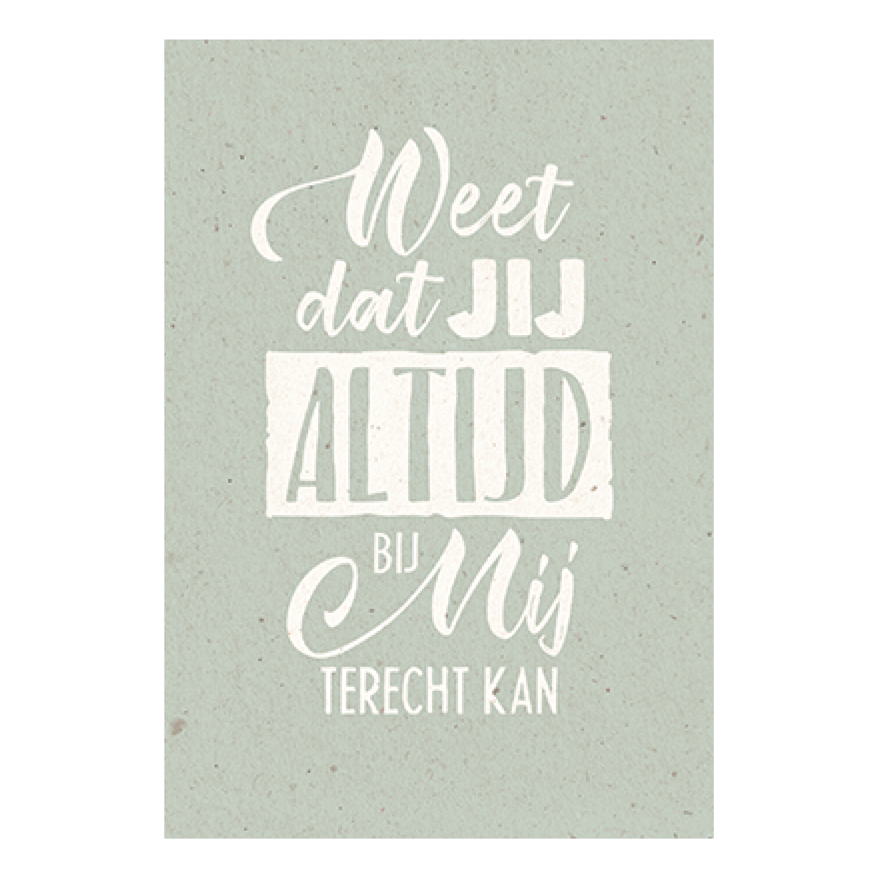 Weet dat jij altijd bij Mij terechtkan