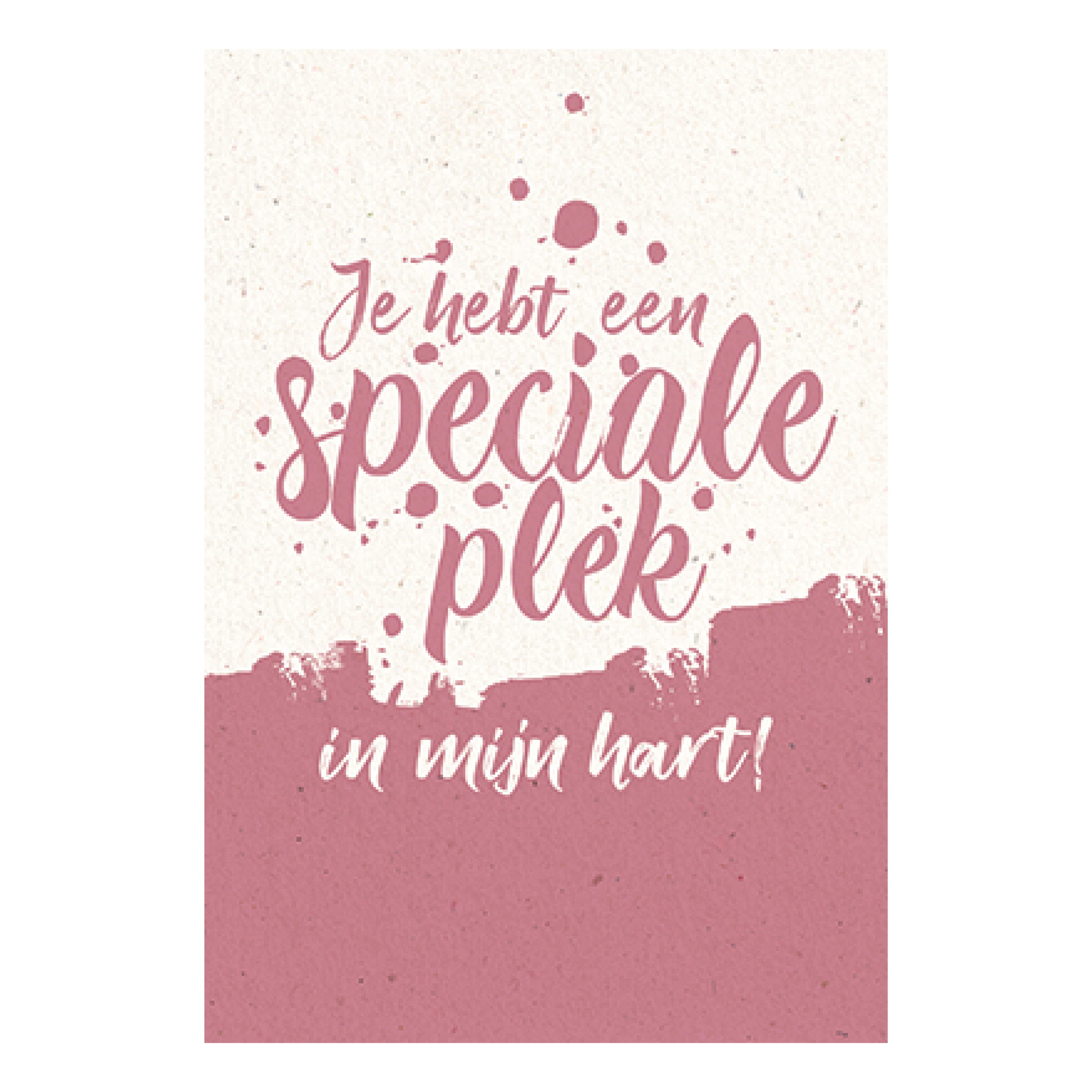 Je hebt een speciale plek in mijn hart