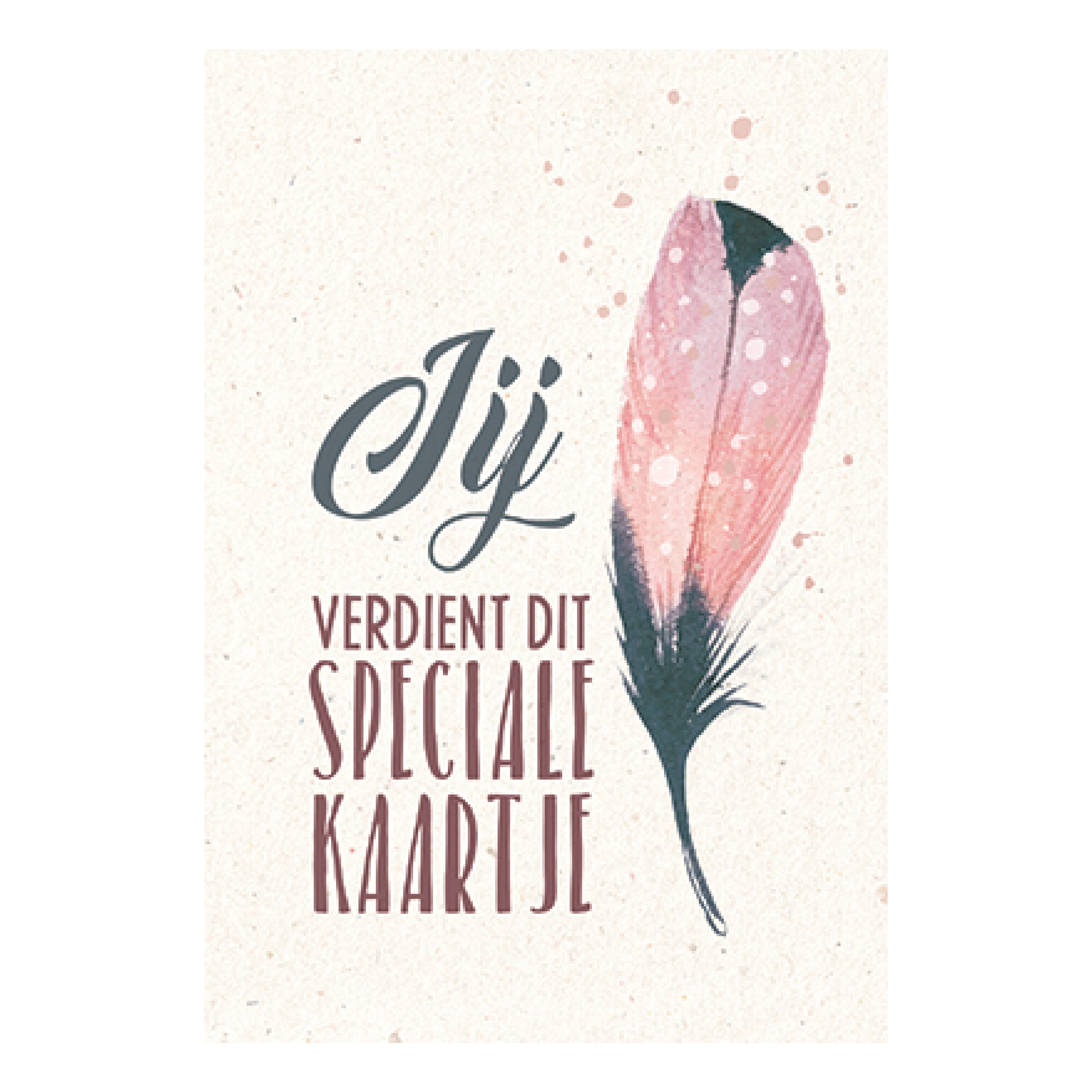 Jij verdient dit speciale kaartje