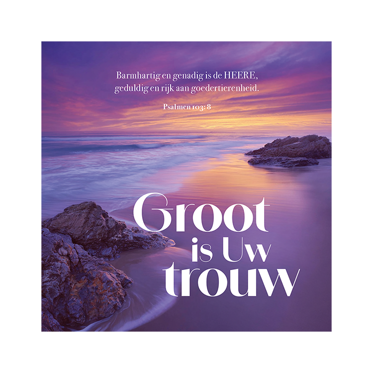 Kaart 'Groot is Uw trouw'